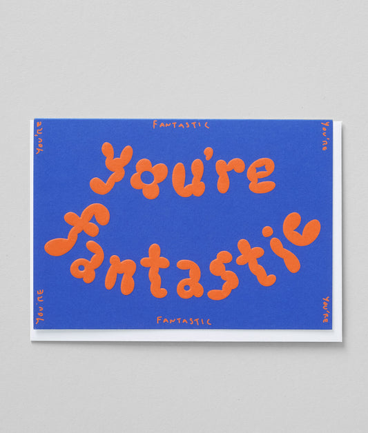 You're Fantastic Embossed Greetings Card