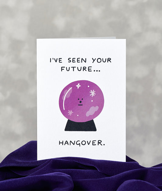 I've Seen Your Future...Hungover