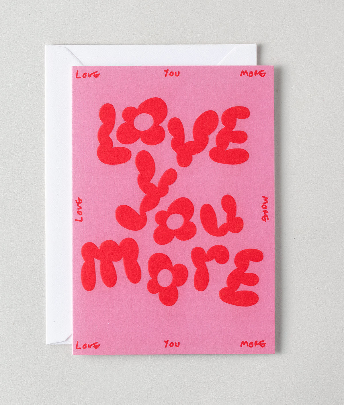 Love You More Embossed Greetings Card