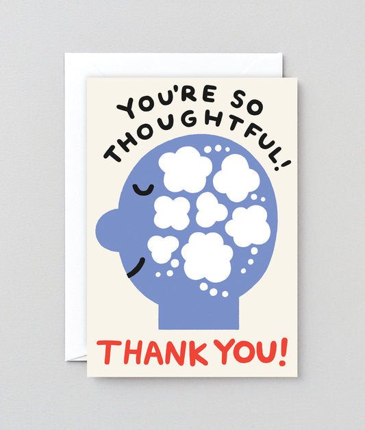 You're So Thoughtful Thank you